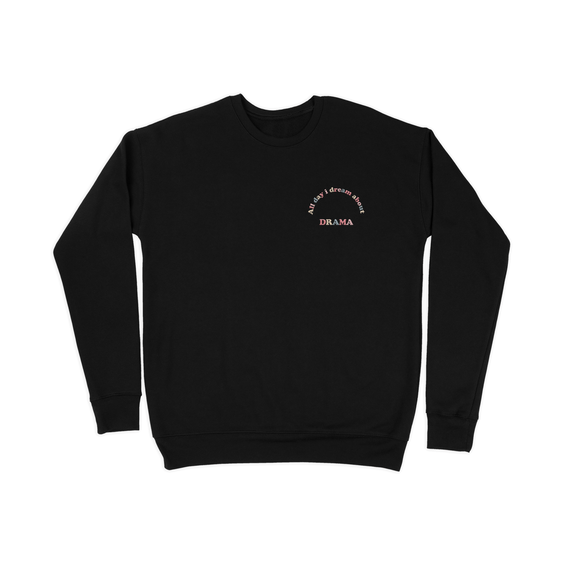 DRAMA All Day I Dream About DRAMA Crewneck